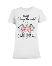 I Can't Change The World But I Can Your Hair Premium Fit Ladies Tee tile