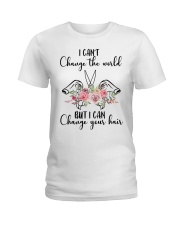 I Can't Change The World But I Can Your Hair Ladies T-Shirt tile