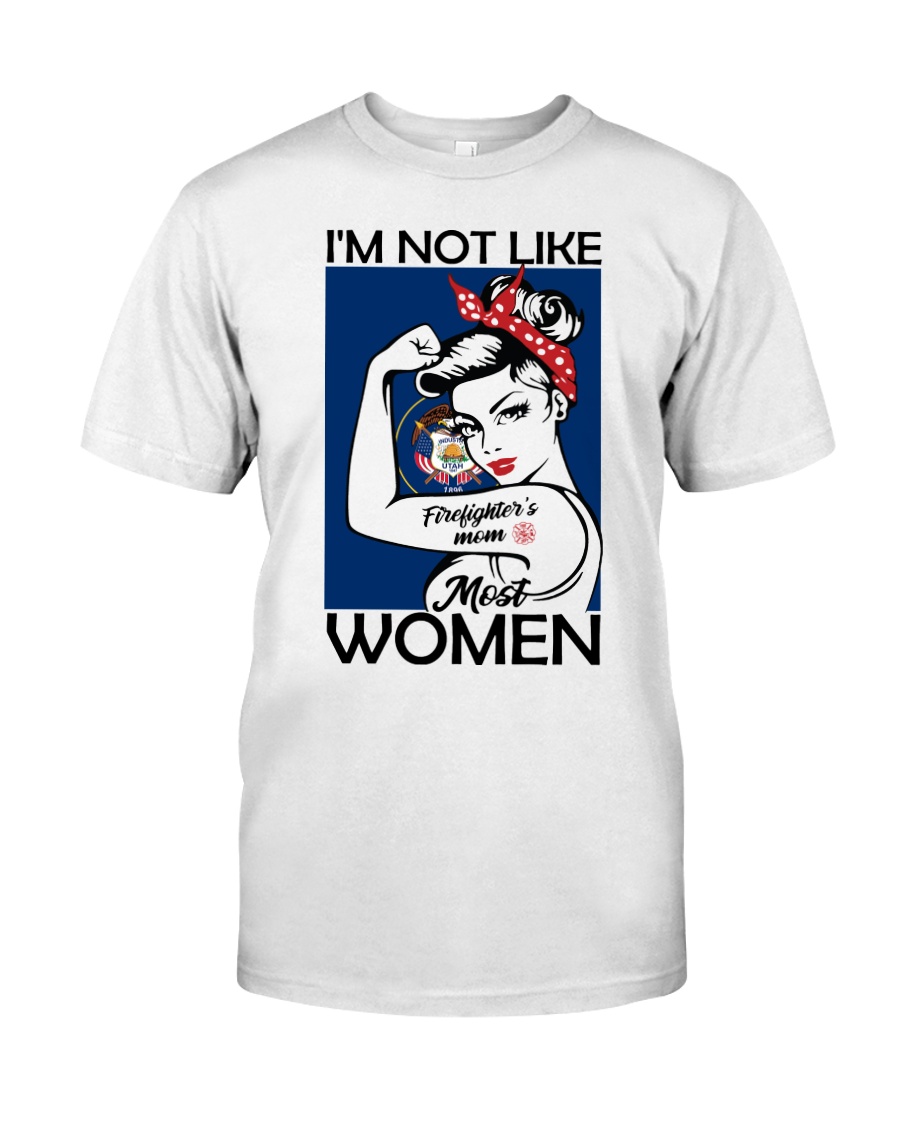 I'm Not Like Firefighter's Mom Most Women Utah Classic T-Shirt