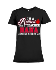 I'm A Retired Teacher And A Nana Nothing Scarse Me Premium Fit Ladies Tee thumbnail
