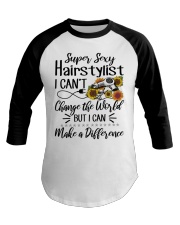 Super Sexy Hairtylist I Can't Change The World Baseball Tee thumbnail