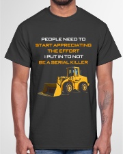 Heavy Equipment Operator Effort To Not Be A Killer Classic T-Shirt garment-tshirt-unisex-front-03