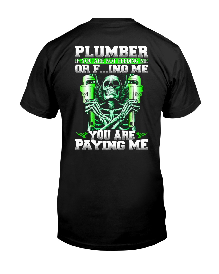 Plumber You Are Paying Me Classic T-Shirt