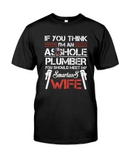 If You Think I'm An Asshole Plumber Classic T-Shirt front
