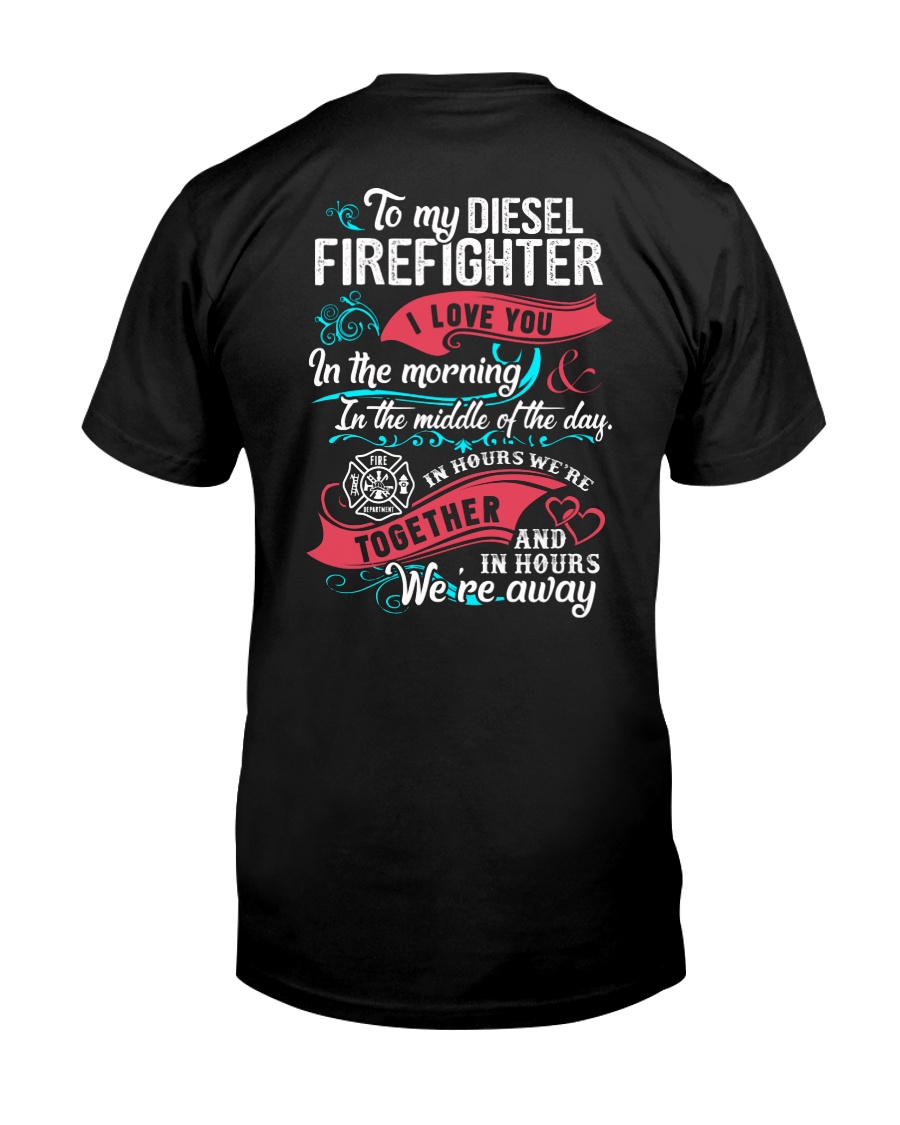 To My Diesel Firefighter I Love You Classic T-Shirt