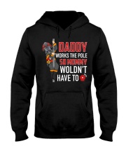 Firefighter Daddy Works The Pole So Mommy Woldn't Hooded Sweatshirt thumbnail