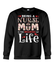 Being A Nurse Mom Is The Meaning Of Life Crewneck Sweatshirt thumbnail