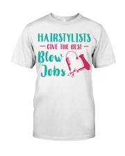 Hairstylists Give The Best Blow Jobs Classic T-Shirt front