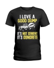 Concrete Finisher I Love A Good Dump Ladies T-Shirt thumbnail