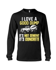 Concrete Finisher I Love A Good Dump Long Sleeve Tee thumbnail