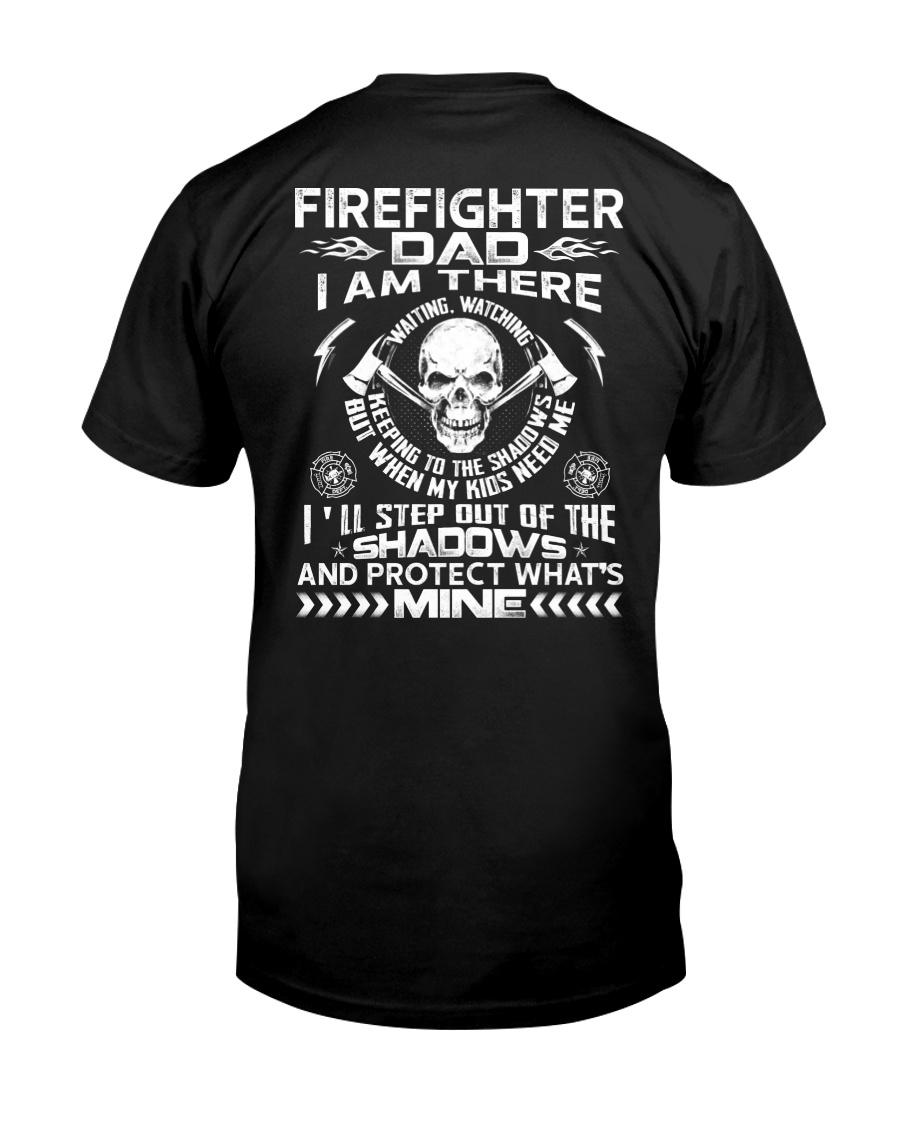 Firefighter Dad I Am There Waiting Watching Classic T-Shirt