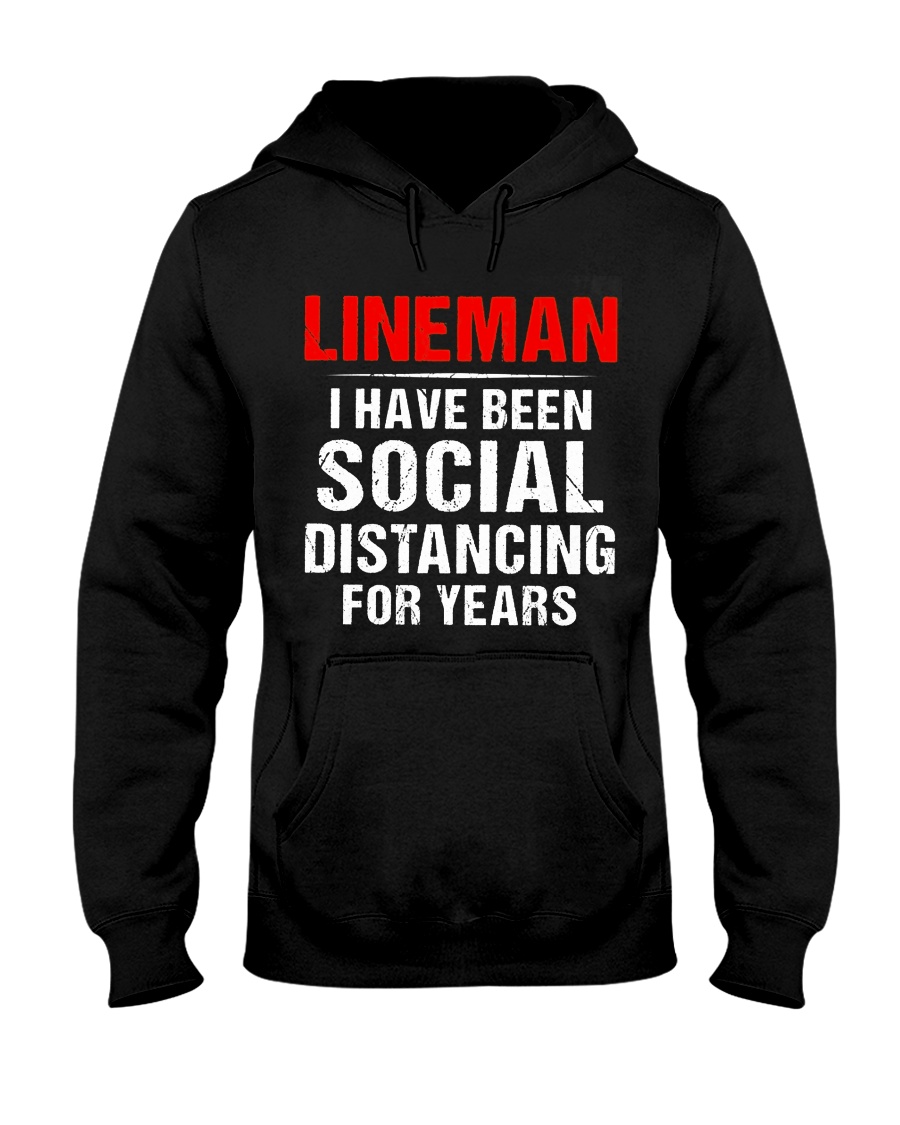 Lineman I Have Been Social Distancing For Years Hooded Sweatshirt