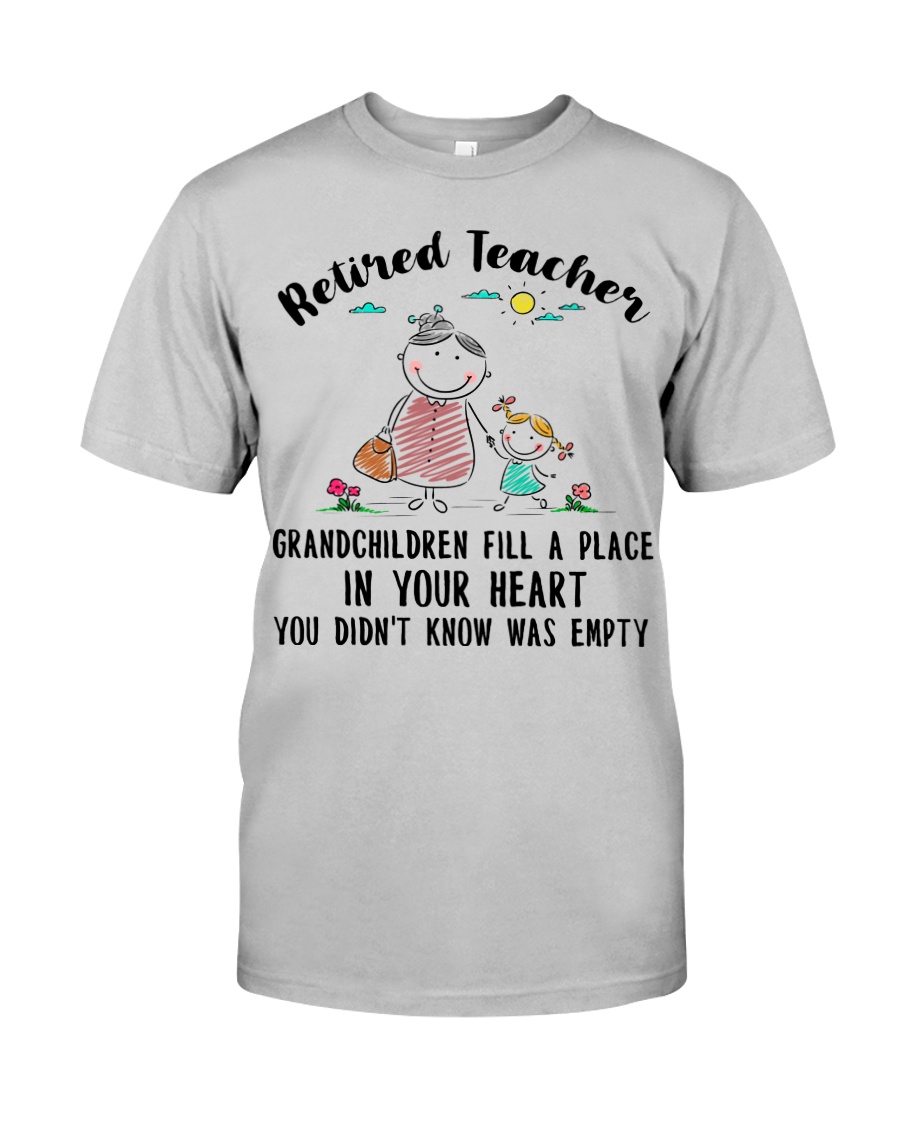 Retired Teacher Grandchildren Fill A Place Classic T-Shirt