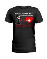 What Do We Say The God Of Death Not Today Ladies T-Shirt thumbnail