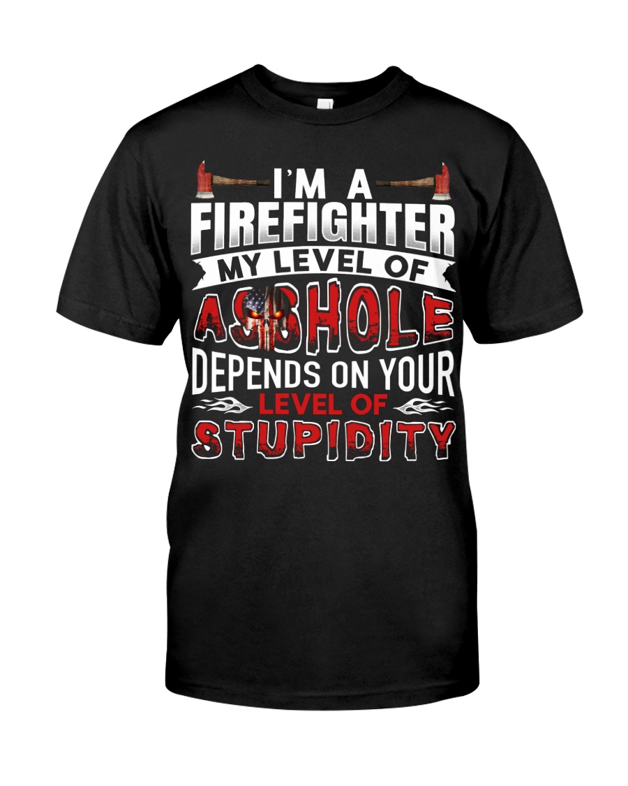 I'm A Firefighter - Level Of Stupidity Classic T-Shirt