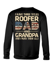 I Have There Titles Roofer Dad And Grandpa Crewneck Sweatshirt tile
