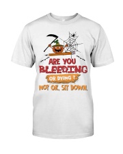 Teacher Are You Bleeding Or Dying Classic T-Shirt front