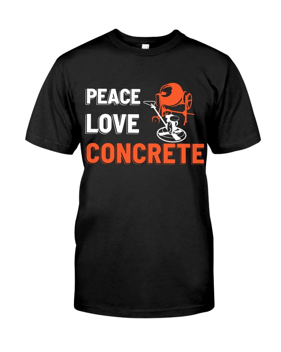 Peace Love Concrete Classic T-Shirt