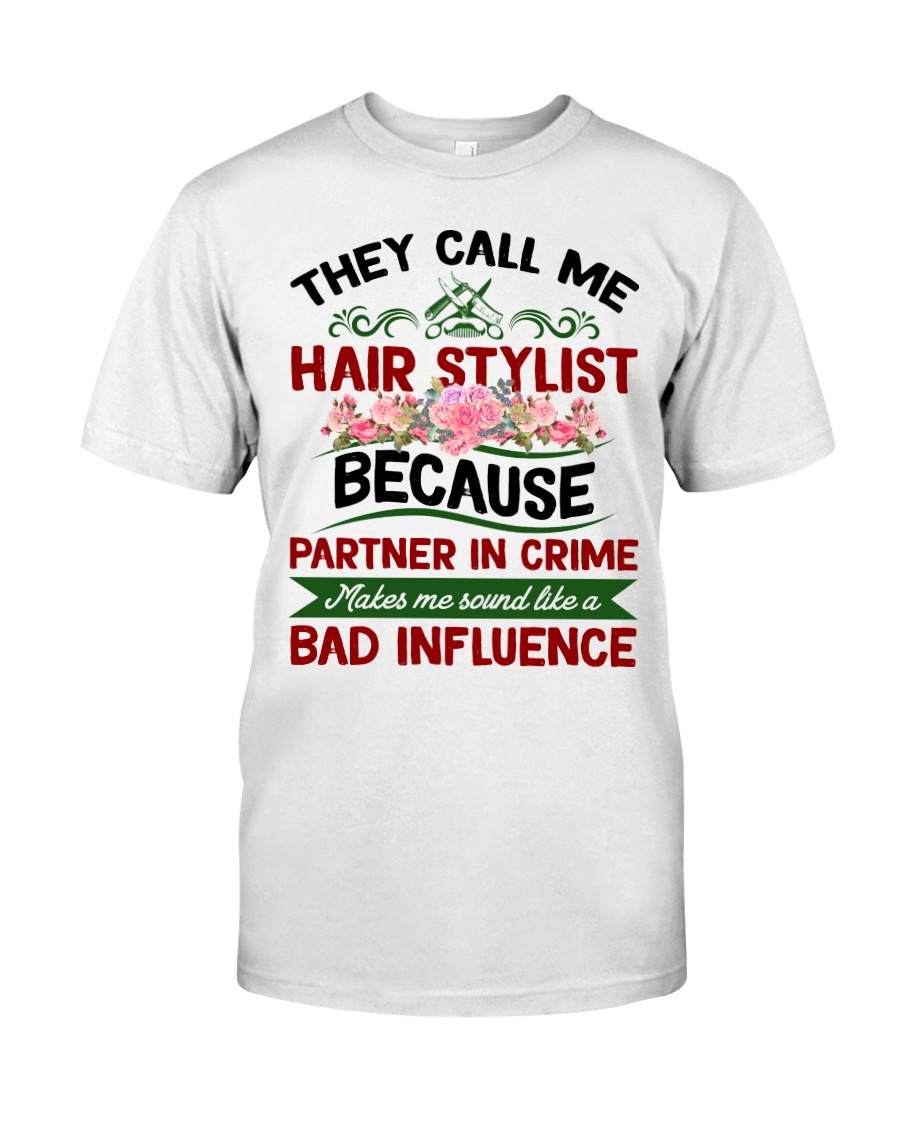 They Call Me Hair Stylist Because Partner In Crime Classic T-Shirt