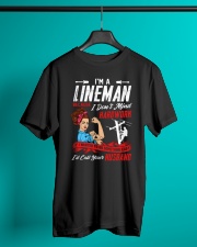 I'm A Lineman Because I Don't Mind Hardwork Classic T-Shirt lifestyle-mens-crewneck-front-3