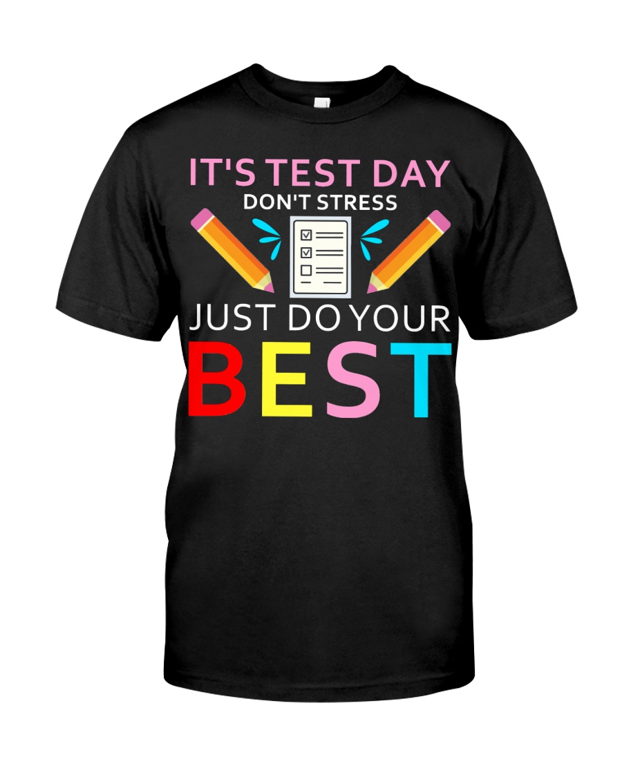 It's Test Day Don't Stress Just Do Your Best Classic T-Shirt