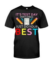 It's Test Day Don't Stress Just Do Your Best Classic T-Shirt front
