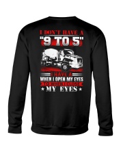 I Don't Have A 9 To 5 I Have A When I Open Crewneck Sweatshirt tile