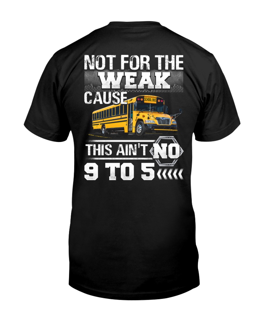 The weak Cause This ain't no 9 to 5 For Bus Driver Classic T-Shirt
