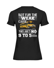 The weak Cause This ain't no 9 to 5 For Bus Driver Premium Fit Ladies Tee thumbnail