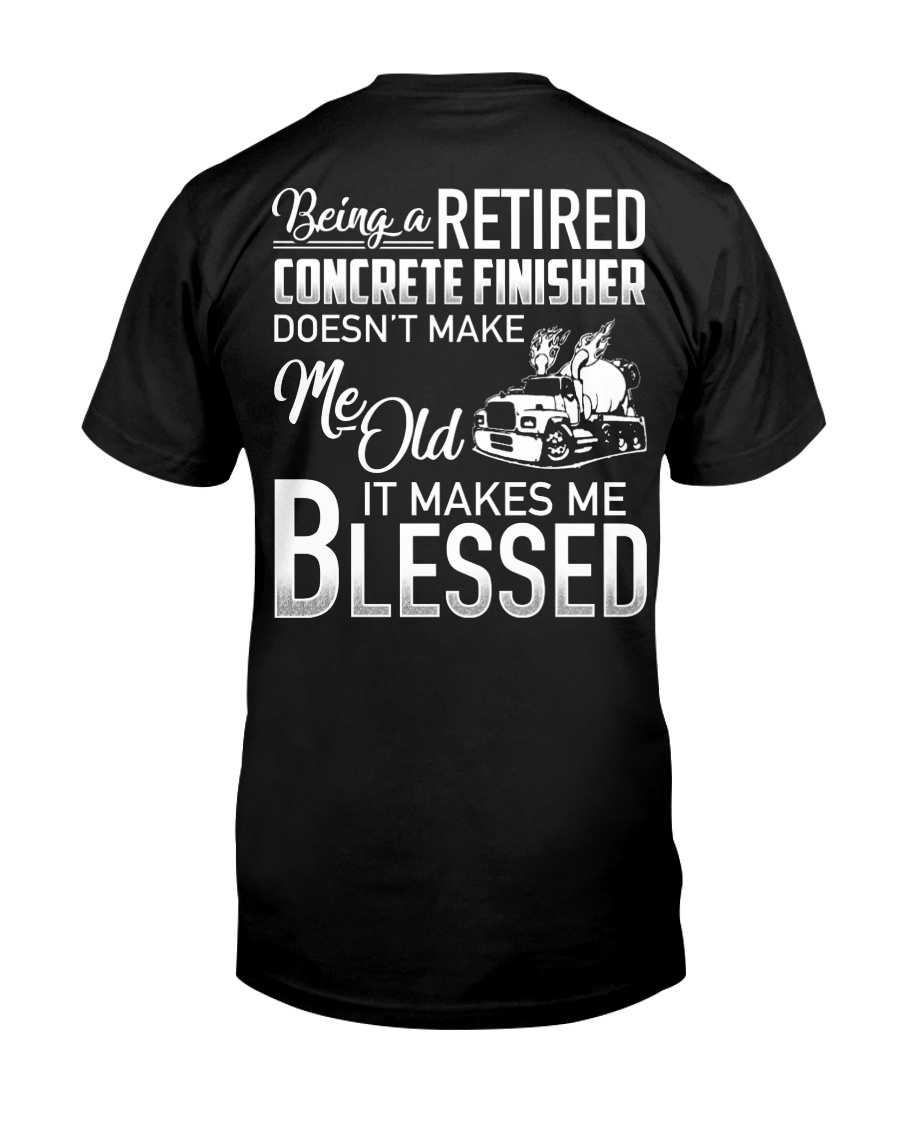 Being A Retired Concrete Finisher Classic T-Shirt