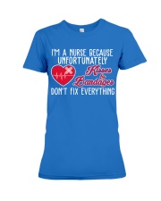 I'm A Nurse Because Unfort Unately Kisser Bandager Premium Fit Ladies Tee thumbnail