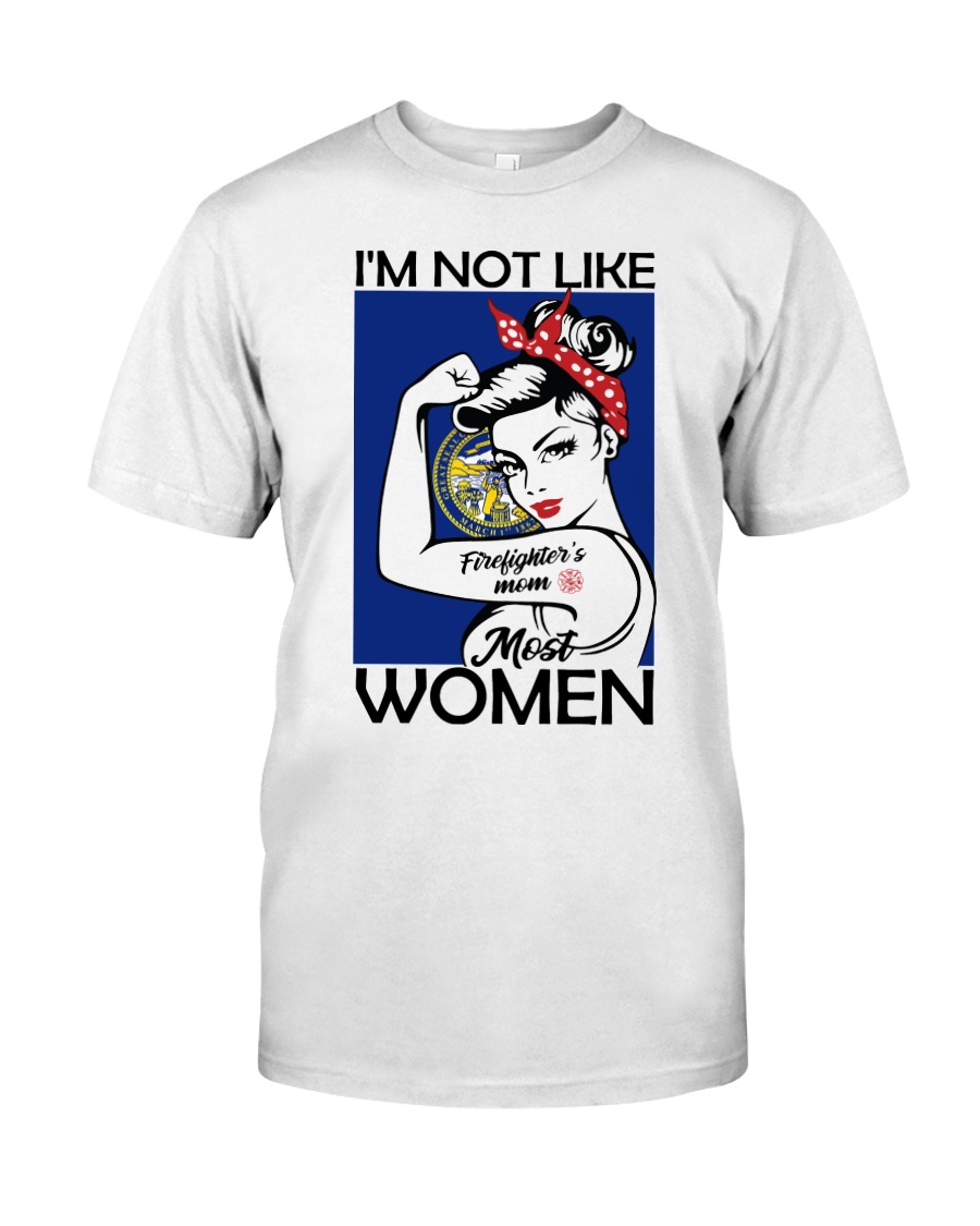 I'm Not Like Firefighter's Mom Most Women Nebraska Classic T-Shirt