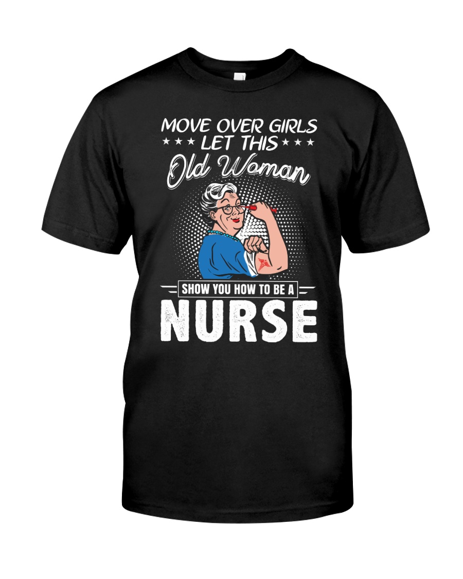 Move Over Boys Let This Old Woman Nurse Tee Classic T-Shirt