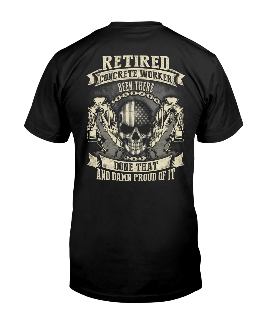 Retired Concrete Finisher Been There Done That Classic T-Shirt