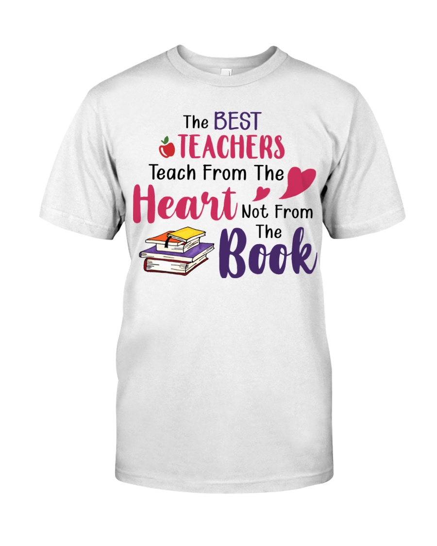 The Best Teachers Teach From The Heart Classic T-Shirt
