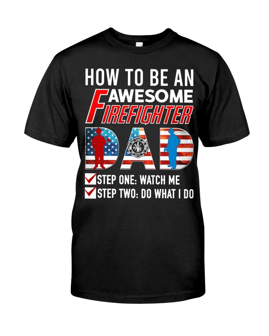 How to Be An Awesome Firefighter Dad Classic T-Shirt