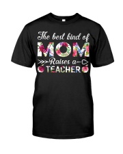 The Best King Of Mom Raises A Teacher Classic T-Shirt front
