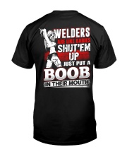 Welders Are Like Badies Shut'em Up Just Put Classic T-Shirt back