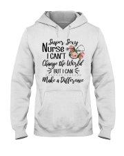 Super Sexy Nurse I Can't Change The World Hooded Sweatshirt thumbnail
