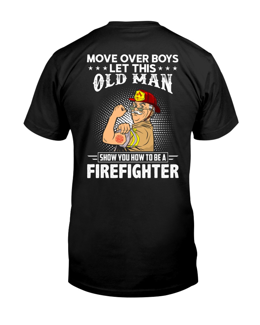 Move Over Boys Let This Old Man Firefighter Classic T-Shirt