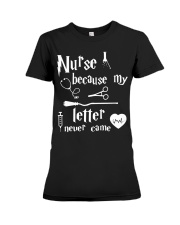 Nurses Because My Letter Never Came Premium Fit Ladies Tee thumbnail
