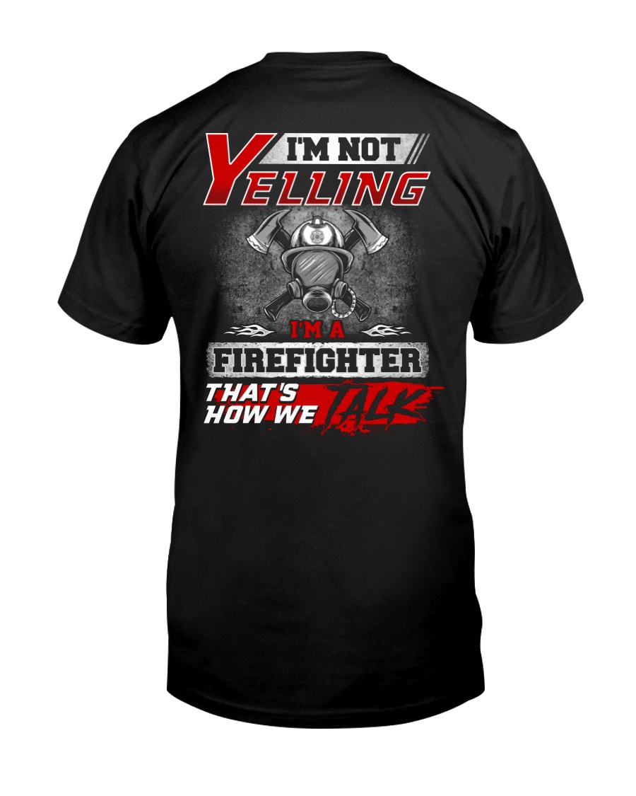 Yelling I'm A Firefighter That's How We Talk Classic T-Shirt