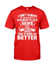 HairStylist Wife But When I Do Things Tend To Work Classic T-Shirt front
