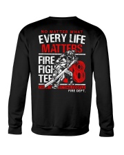 Firefighter Every Life Matters Crewneck Sweatshirt thumbnail