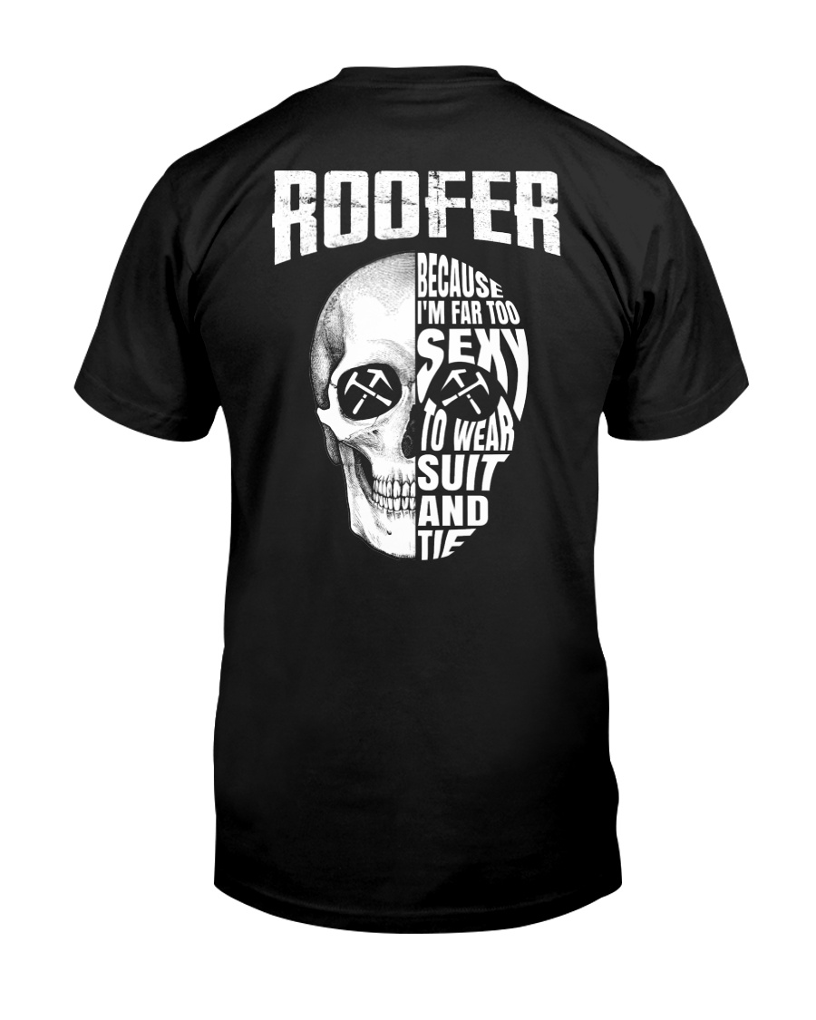 Roofer Because I'm Far Too Sexy To Wear Suit Classic T-Shirt