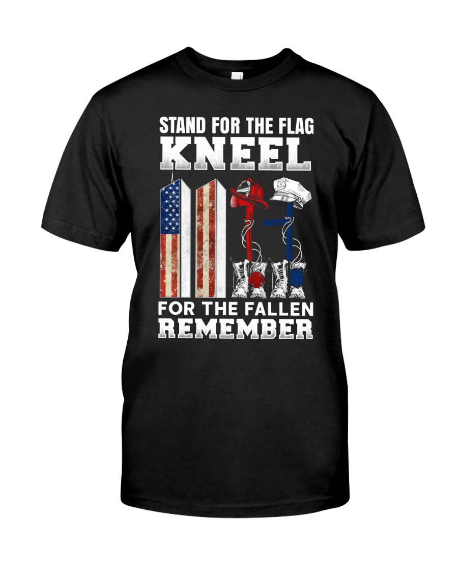 Stand for the flag Kneel for the fallen Remember Classic T-Shirt