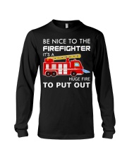 Be Nice To The Firefighter Long Sleeve Tee thumbnail