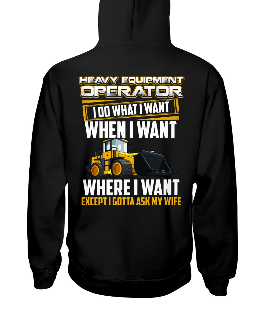 Heavy Equipment Operator Gotta Ask My Wife Hooded Sweatshirt