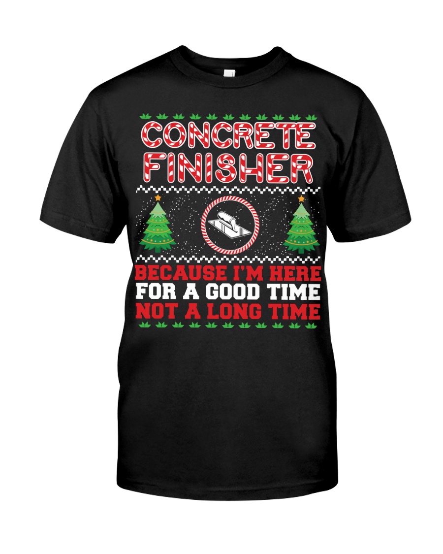 Concrete Finisher Here For A Good Time Classic T-Shirt