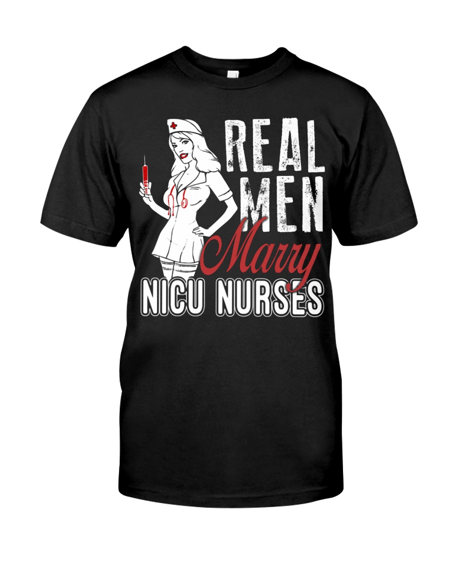 Real Men Marry Nicu Nurses Classic T-Shirt